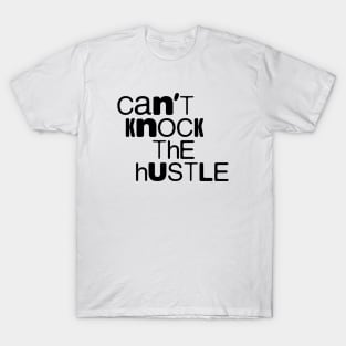 Cant Knock the Hustle T-Shirt